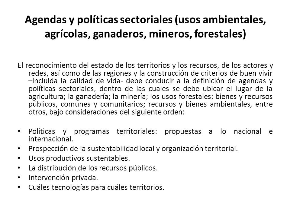 Agendas y políticas sectoriales (usos ambientales, agrícolas, ganaderos, mineros, forestales)