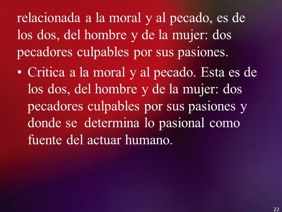 relacionada a la moral y al pecado, es de los dos, del hombre y de la mujer: dos pecadores culpables por sus pasiones.