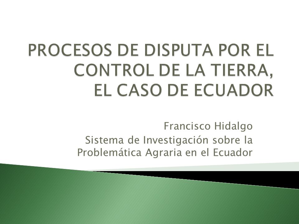 PROCESOS DE DISPUTA POR EL CONTROL DE LA TIERRA, EL CASO DE ECUADOR