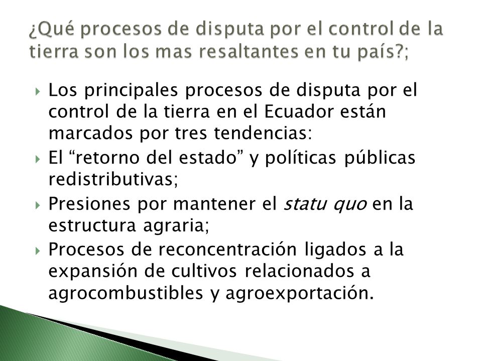 ¿Qué procesos de disputa por el control de la tierra son los mas resaltantes en tu país ;