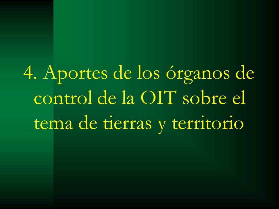 4. Aportes de los órganos de control de la OIT sobre el tema de tierras y territorio