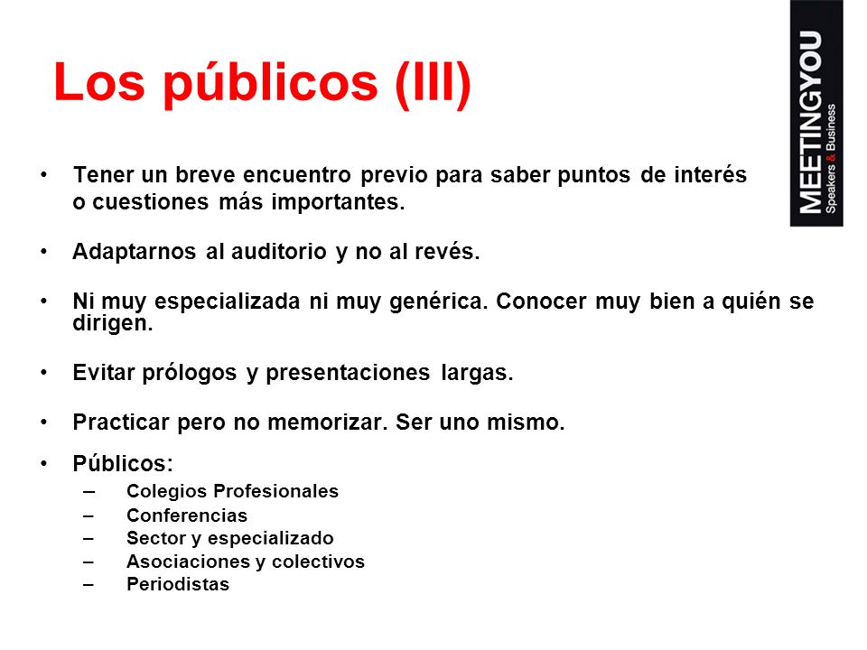 Los públicos (III) Tener un breve encuentro previo para saber puntos de interés. o cuestiones más importantes.