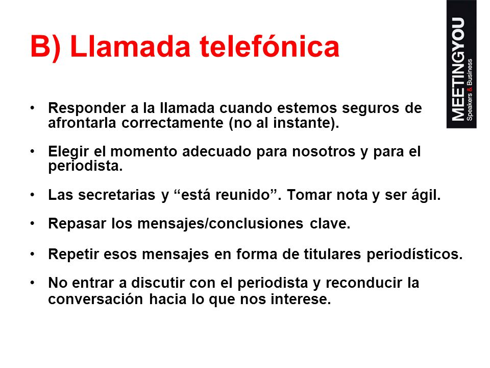 B) Llamada telefónica Responder a la llamada cuando estemos seguros de afrontarla correctamente (no al instante).