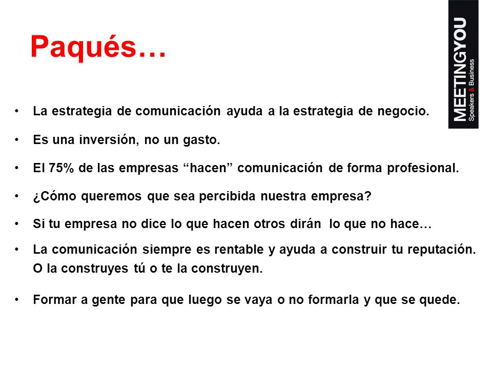 Paqués… La estrategia de comunicación ayuda a la estrategia de negocio. Es una inversión, no un gasto.