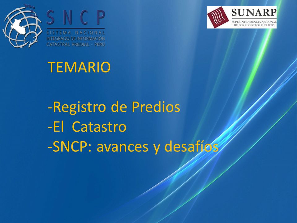TEMARIO -Registro de Predios -El Catastro -SNCP: avances y desafíos