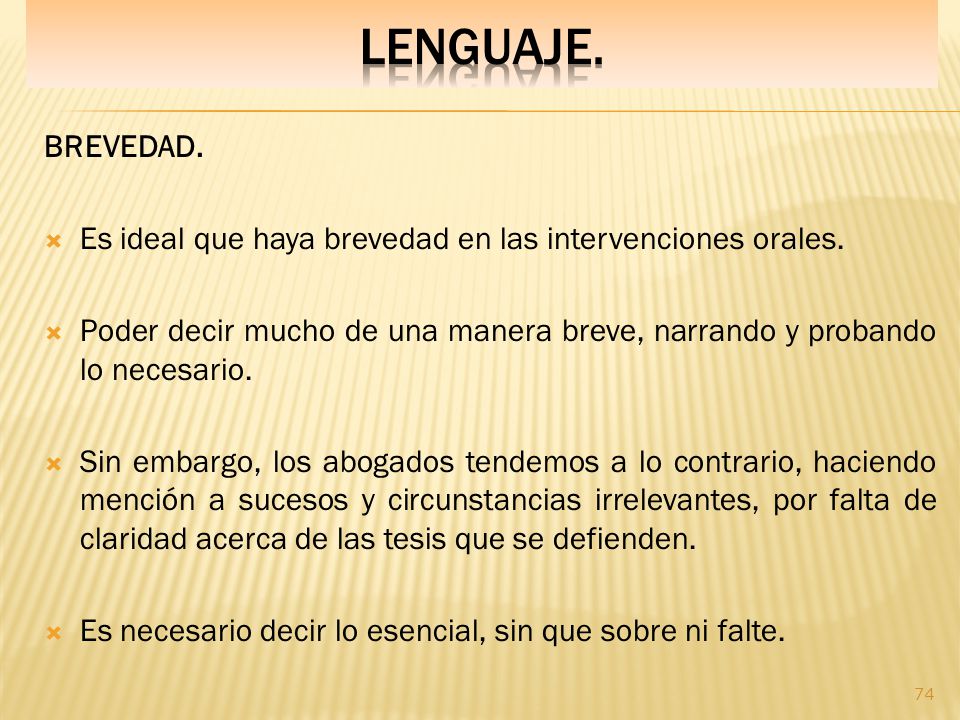 LENGUAJE. BREVEDAD. Es ideal que haya brevedad en las intervenciones orales.