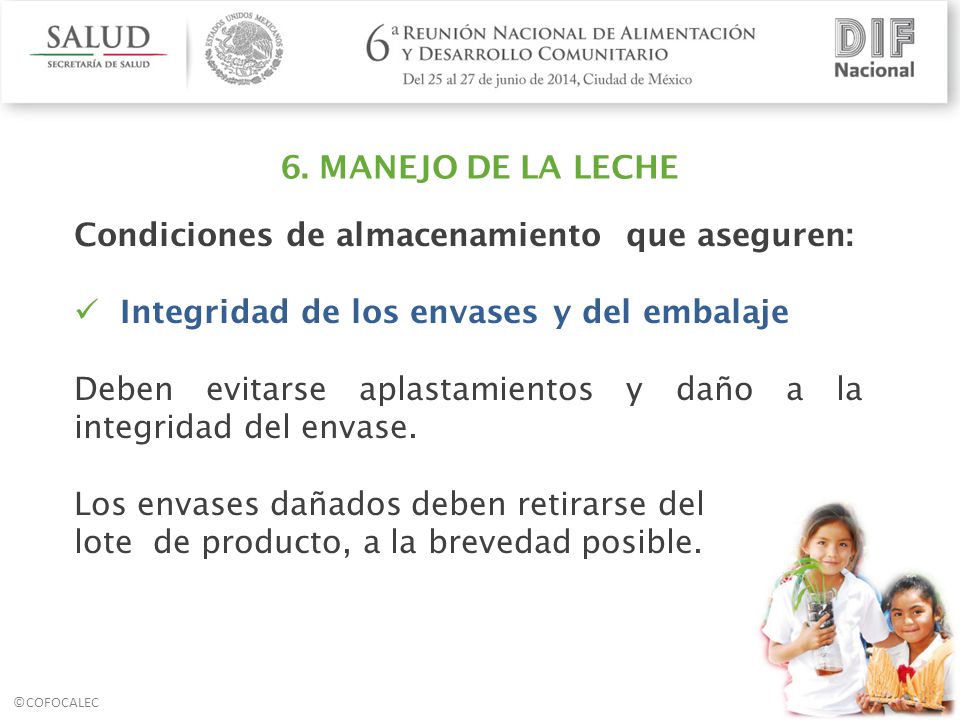 6. MANEJO DE LA LECHE Condiciones de almacenamiento que aseguren: Integridad de los envases y del embalaje.