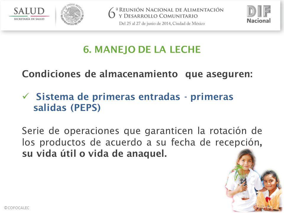 6. MANEJO DE LA LECHE Condiciones de almacenamiento que aseguren: Sistema de primeras entradas - primeras salidas (PEPS)