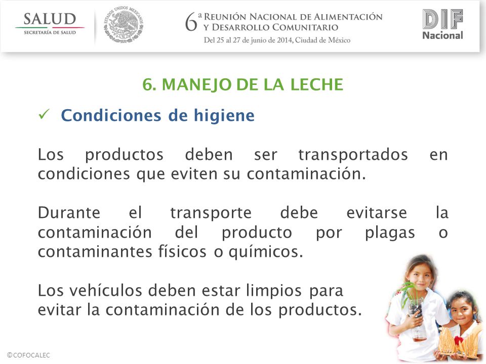 6. MANEJO DE LA LECHE Condiciones de higiene. Los productos deben ser transportados en condiciones que eviten su contaminación.