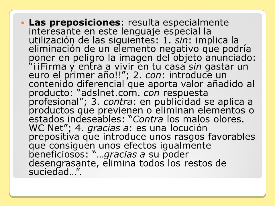 Las preposiciones: resulta especialmente interesante en este lenguaje especial la utilización de las siguientes: 1.