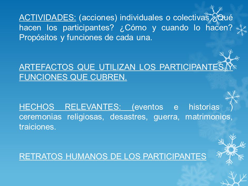 ACTIVIDADES: (acciones) individuales o colectivas ¿Qué hacen los participantes ¿Cómo y cuando lo hacen Propósitos y funciones de cada una.