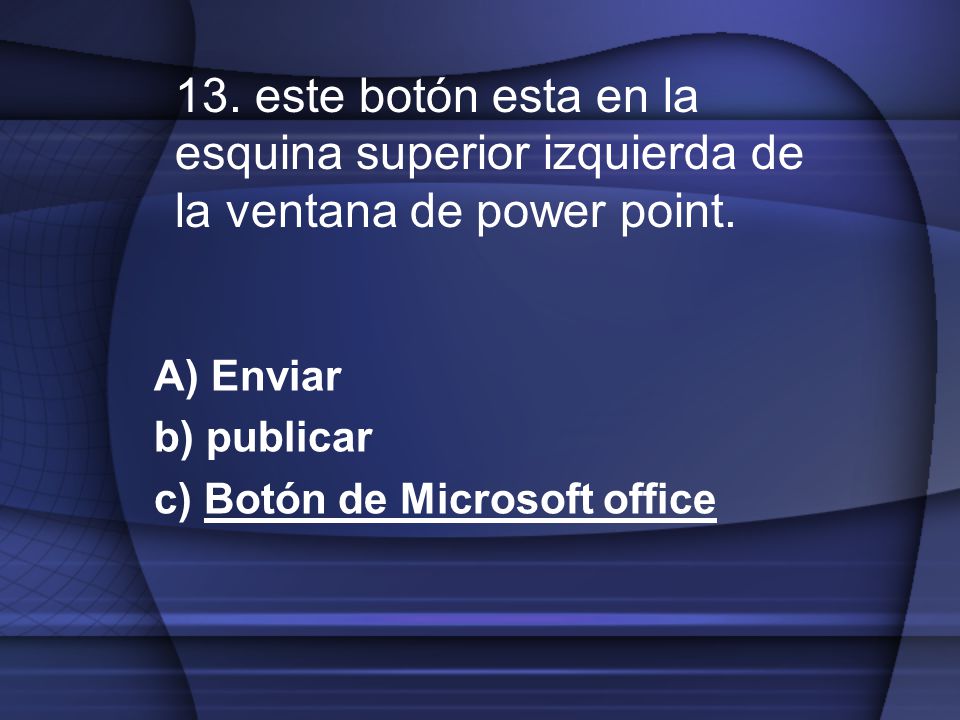 A) Enviar b) publicar c) Botón de Microsoft office