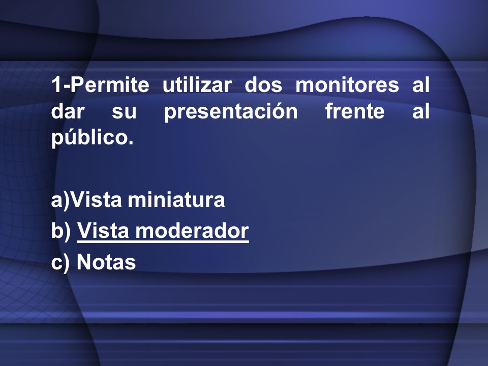 1-Permite utilizar dos monitores al dar su presentación frente al público.