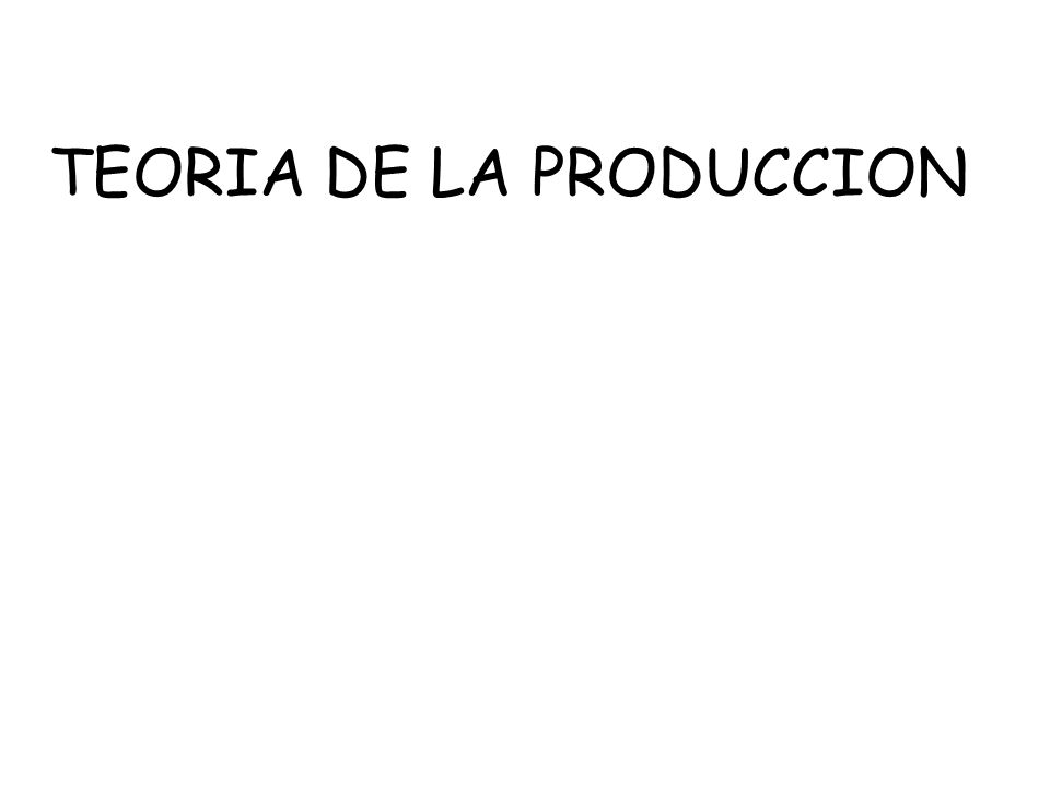 TEORIA DE LA PRODUCCION
