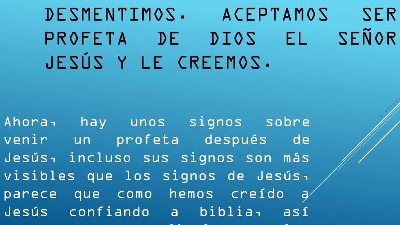 Sin embargo, nosotros musulmanes no negamos y no desmentimos