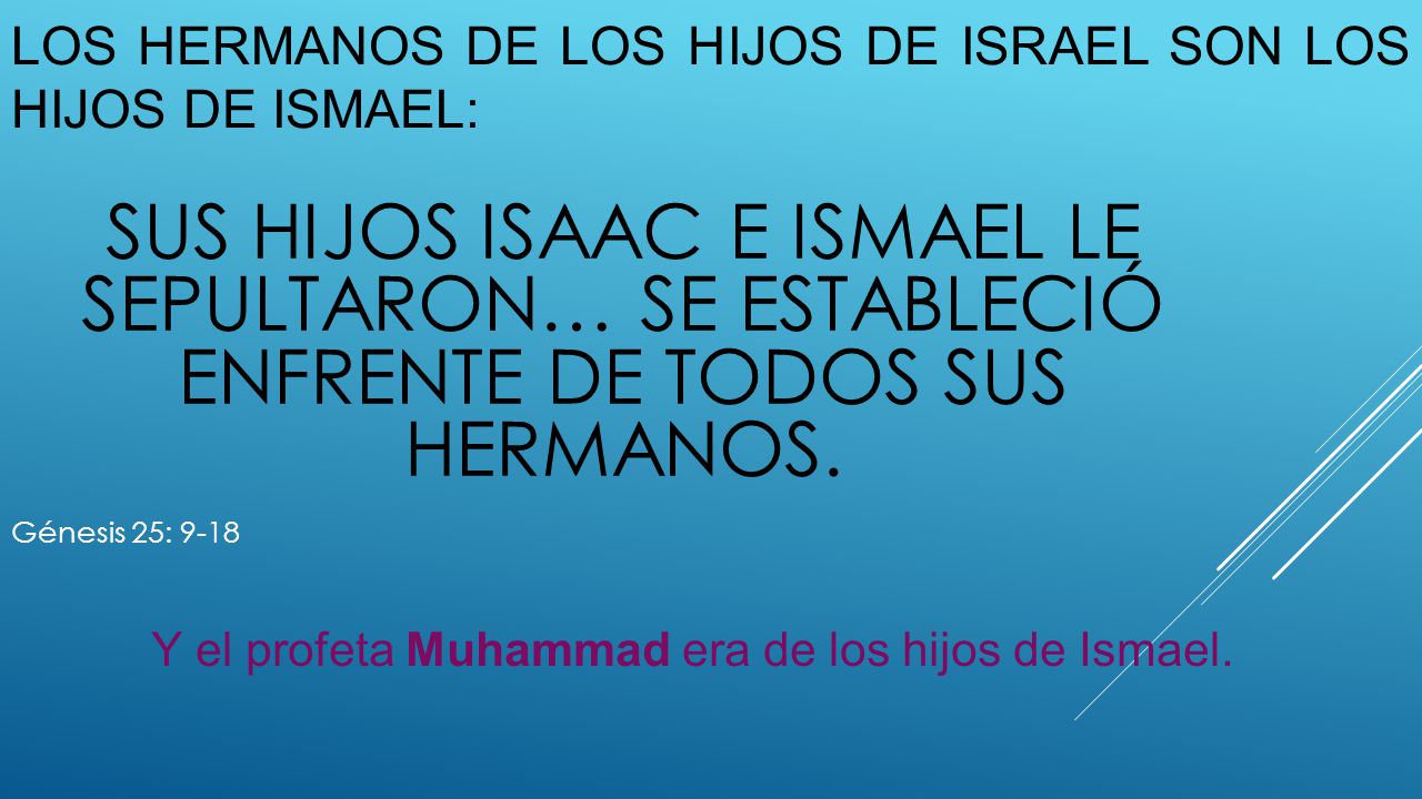 Los hermanos de los hijos de Israel son los hijos de Ismael: