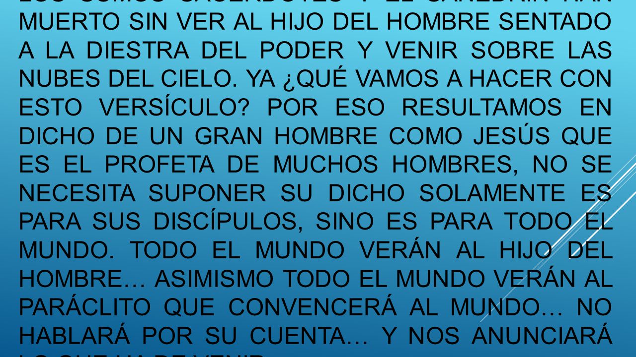 Los sumos sacerdotes y el Sanedrín han muerto sin ver al hijo del hombre sentado a la diestra del Poder y venir sobre las nubes del cielo.
