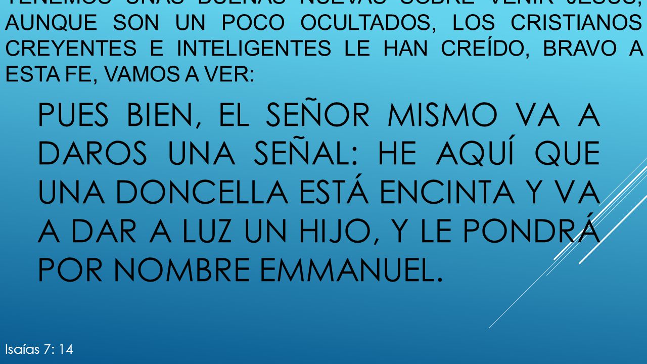 Tenemos unas buenas nuevas sobre venir Jesús, aunque son un poco ocultados, los cristianos creyentes e inteligentes le han creído, bravo a esta fe, vamos a ver: