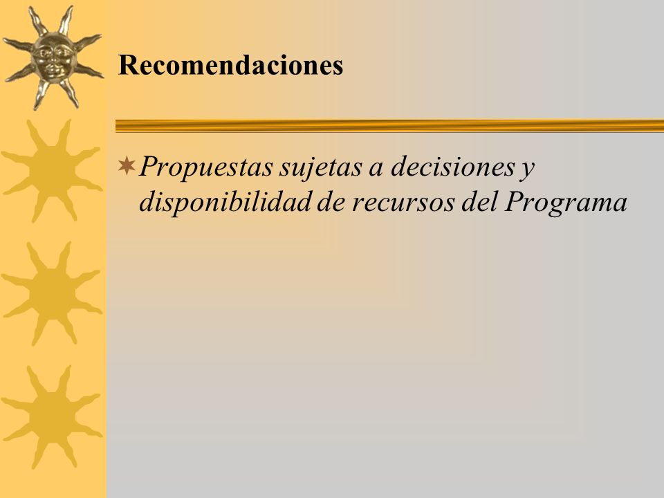 Recomendaciones Propuestas sujetas a decisiones y disponibilidad de recursos del Programa
