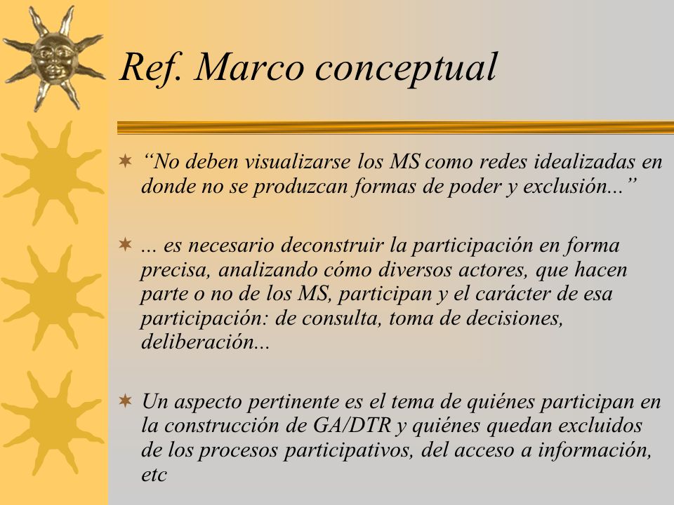 Ref. Marco conceptual No deben visualizarse los MS como redes idealizadas en donde no se produzcan formas de poder y exclusión...