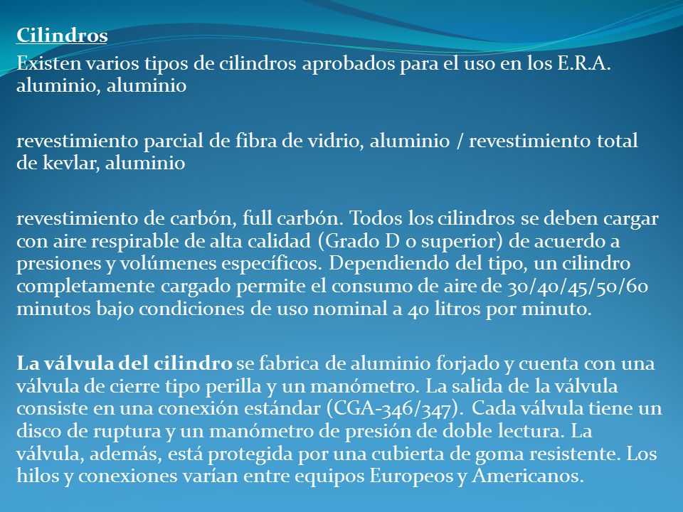 Cilindros Existen varios tipos de cilindros aprobados para el uso en los E.R.A. aluminio, aluminio.