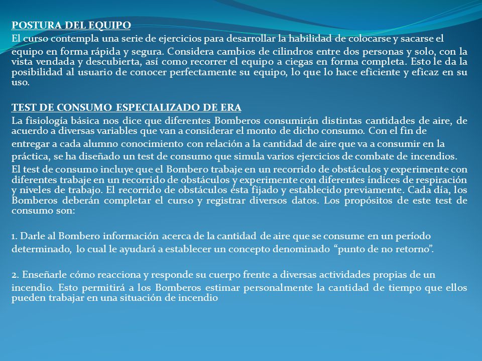 POSTURA DEL EQUIPO El curso contempla una serie de ejercicios para desarrollar la habilidad de colocarse y sacarse el.