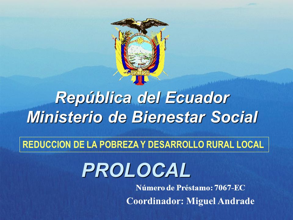 PROLOCAL República del Ecuador Ministerio de Bienestar Social