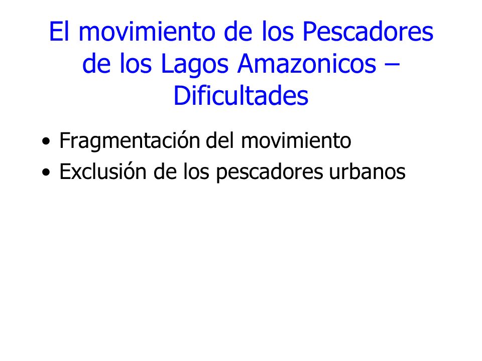 El movimiento de los Pescadores de los Lagos Amazonicos – Dificultades