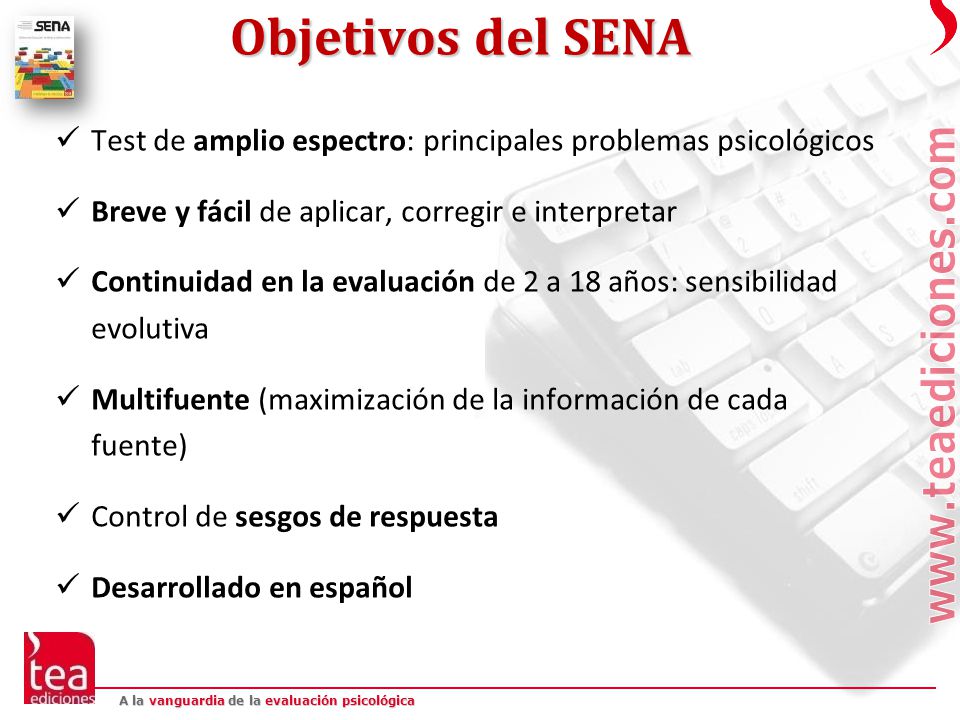 Objetivos del SENA Test de amplio espectro: principales problemas psicológicos. Breve y fácil de aplicar, corregir e interpretar.