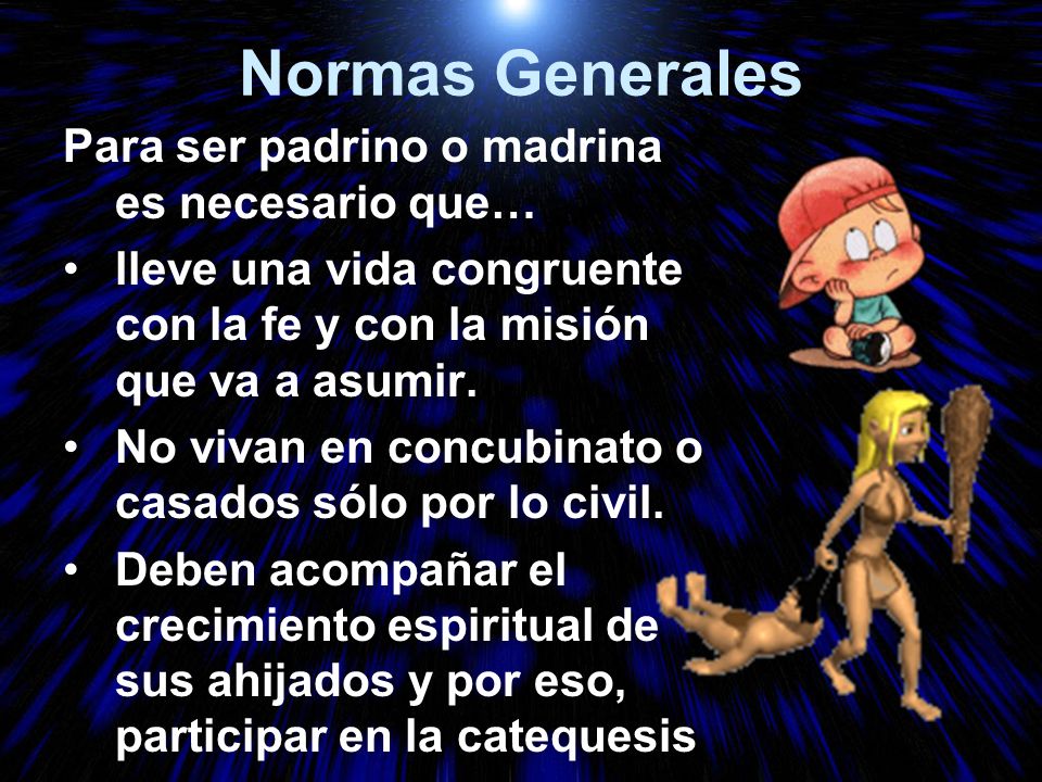 Normas Generales Para ser padrino o madrina es necesario que…