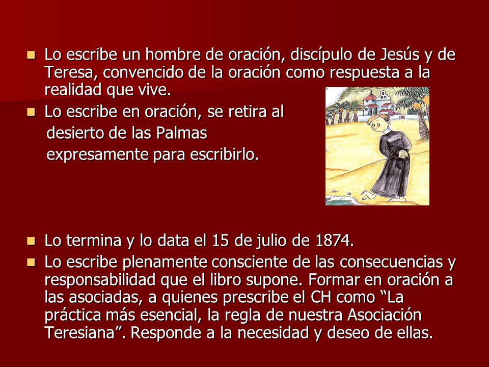 Lo escribe un hombre de oración, discípulo de Jesús y de Teresa, convencido de la oración como respuesta a la realidad que vive.