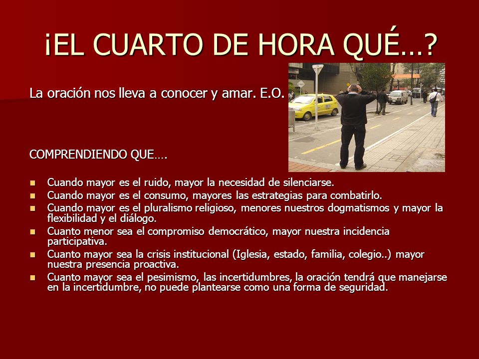 ¡EL CUARTO DE HORA QUÉ… La oración nos lleva a conocer y amar. E.O.