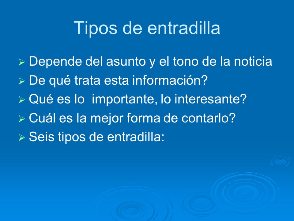 Tipos de entradilla Depende del asunto y el tono de la noticia