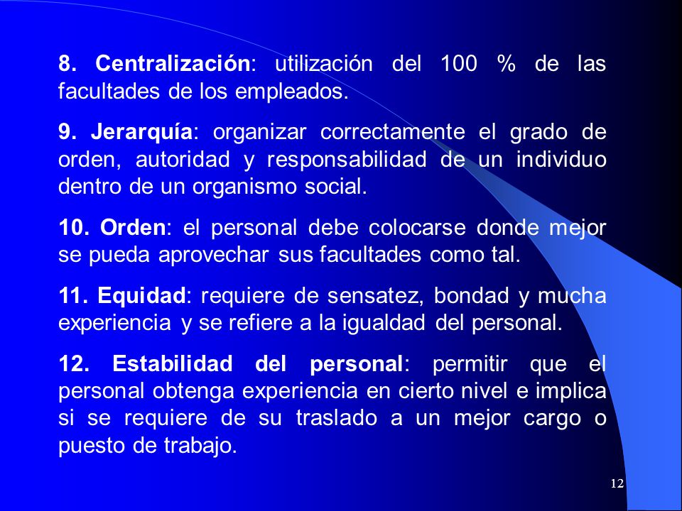 8. Centralización: utilización del 100 % de las facultades de los empleados.