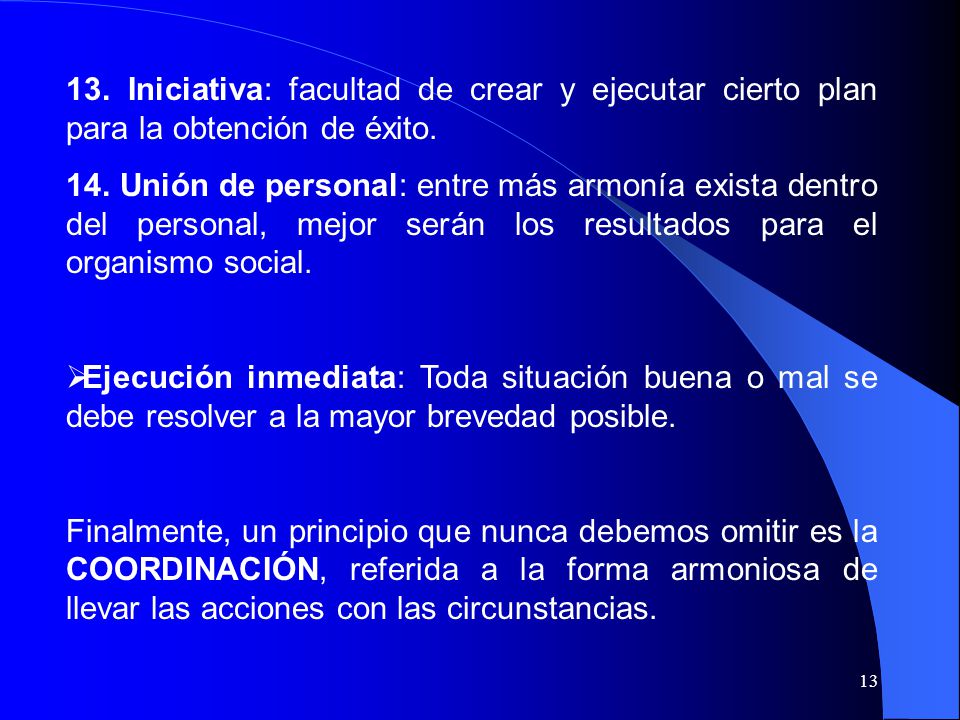 13. Iniciativa: facultad de crear y ejecutar cierto plan para la obtención de éxito.