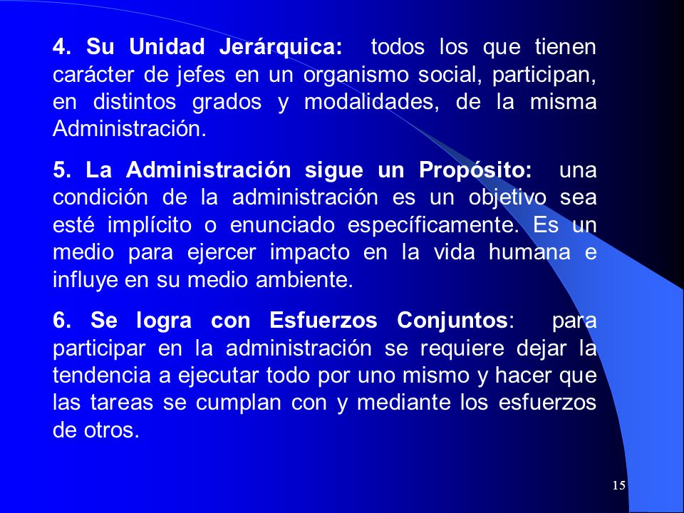 4. Su Unidad Jerárquica: todos los que tienen carácter de jefes en un organismo social, participan, en distintos grados y modalidades, de la misma Administración.