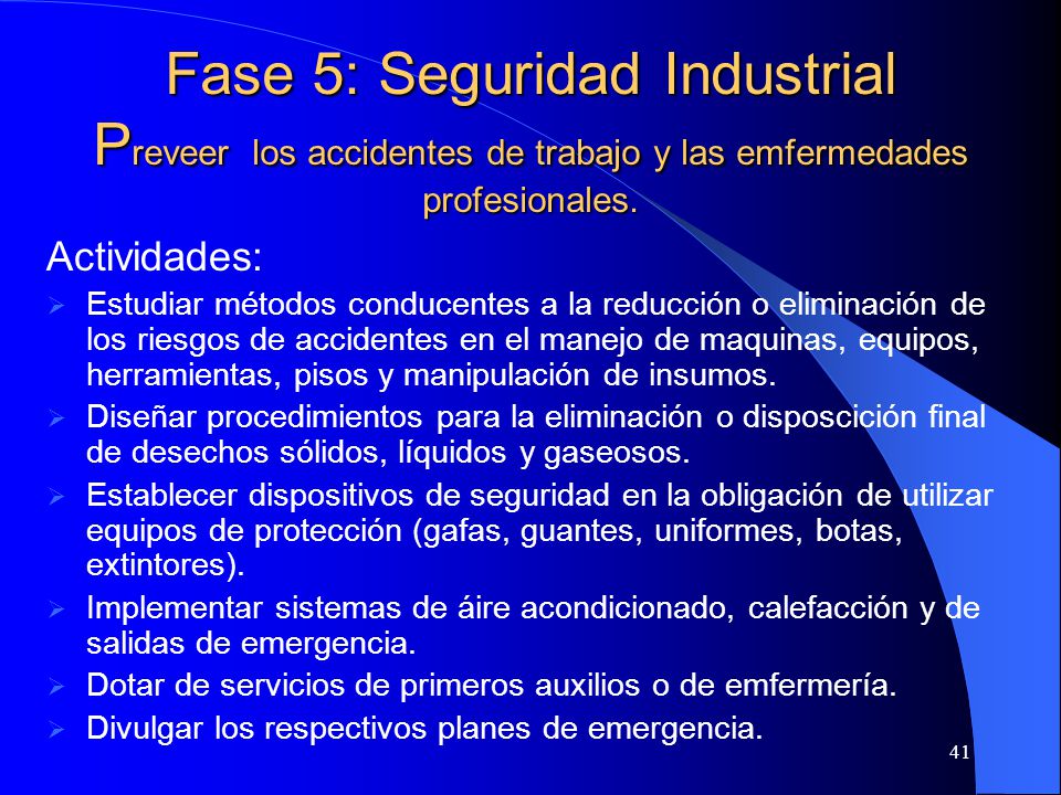 Fase 5: Seguridad Industrial Preveer los accidentes de trabajo y las emfermedades profesionales.