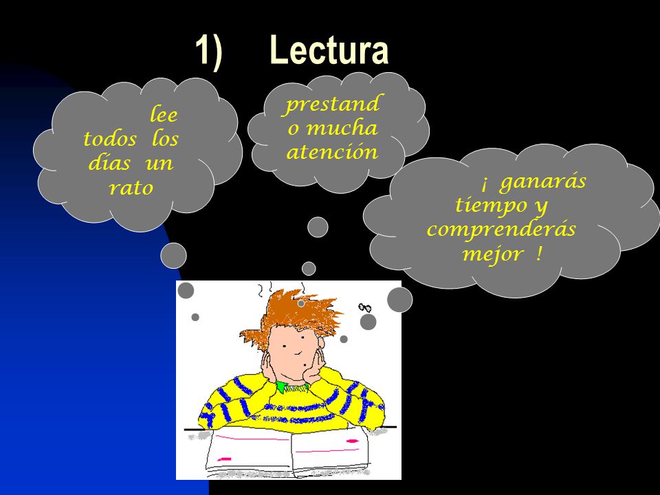 1) Lectura prestando mucha atención lee todos los días un rato