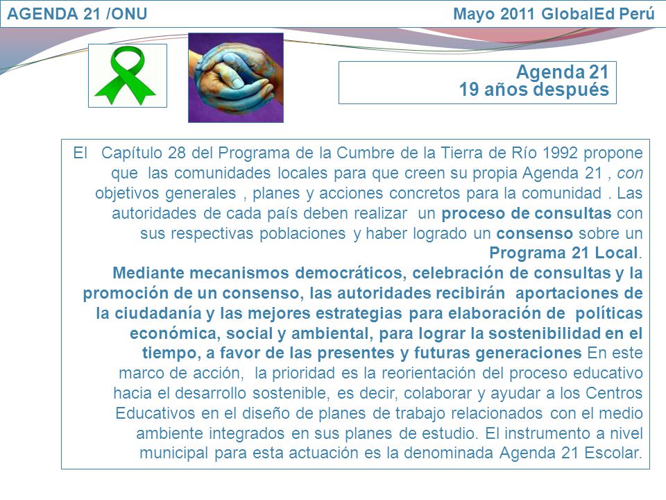 Agenda años después AGENDA 21 /ONU Mayo 2011 GlobalEd Perú