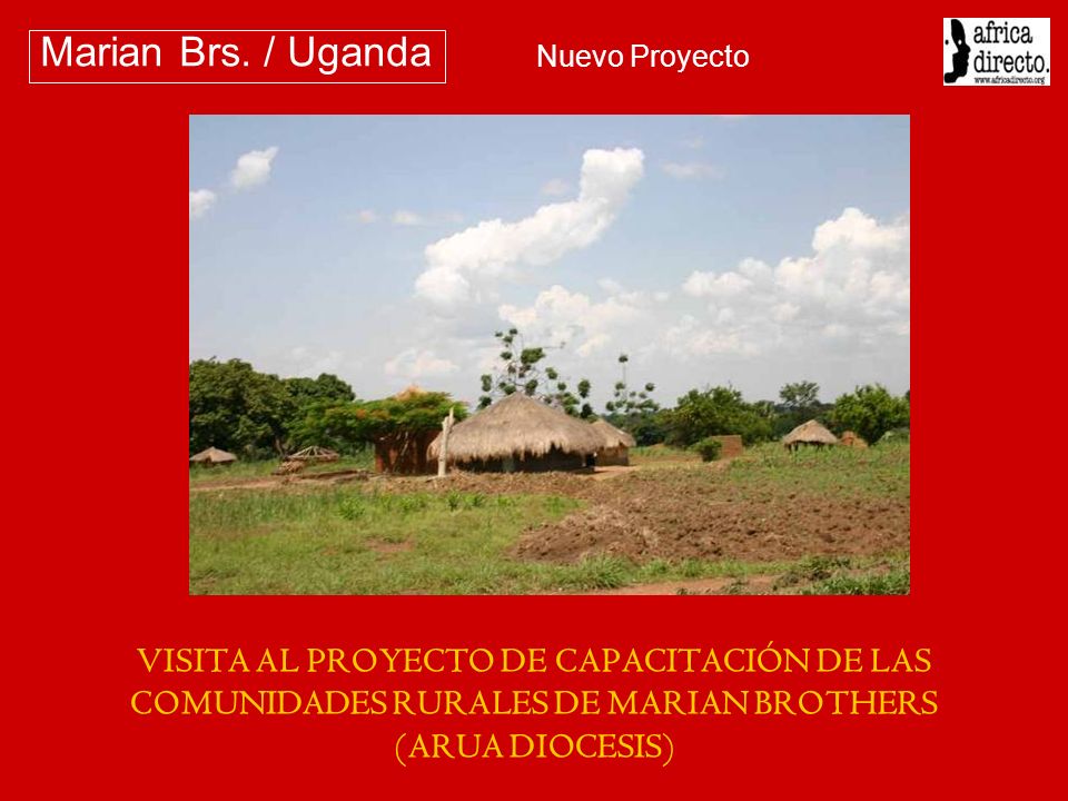 Marian Brs. / Uganda Nuevo Proyecto.