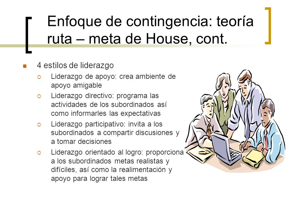 Enfoque de contingencia: teoría ruta – meta de House, cont.