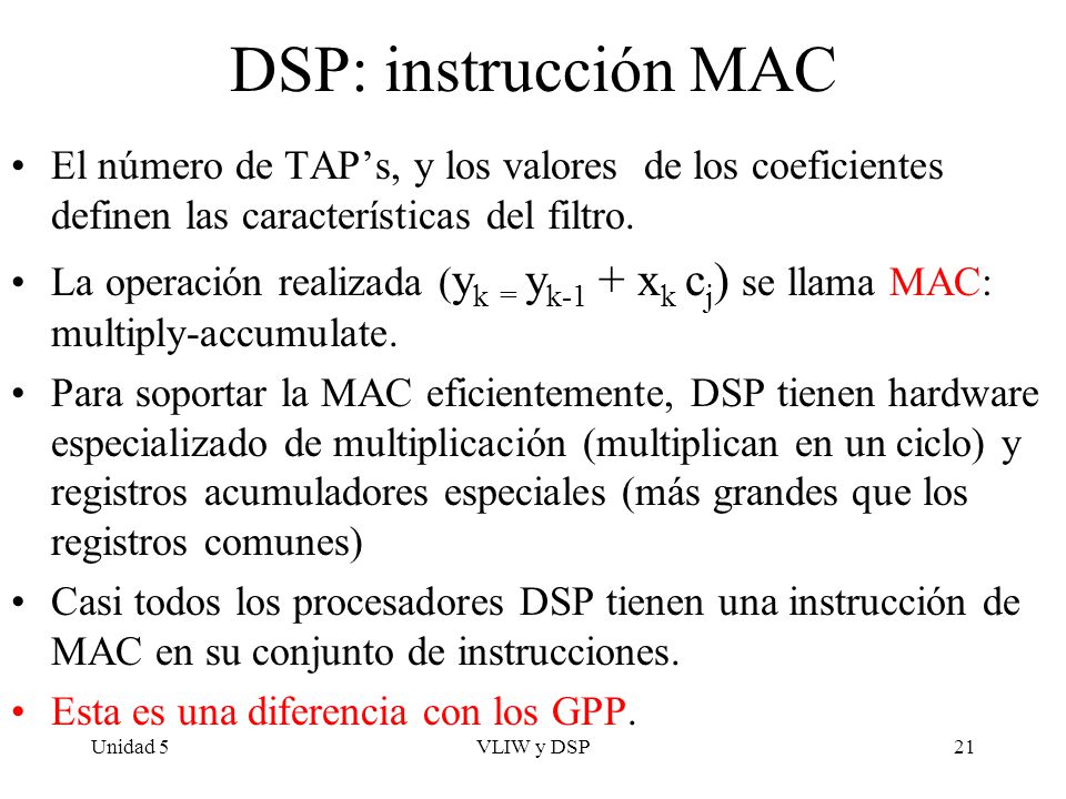 DSP: instrucción MAC El número de TAP’s, y los valores de los coeficientes definen las características del filtro.