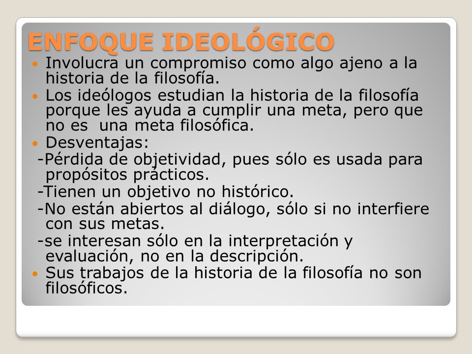 ENFOQUE IDEOLÓGICO Involucra un compromiso como algo ajeno a la historia de la filosofía.