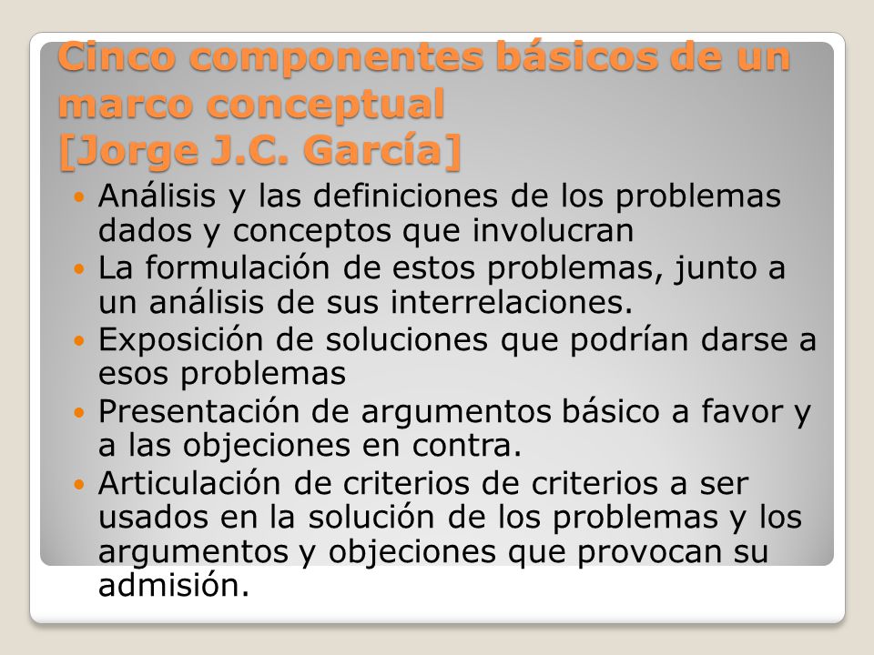 Cinco componentes básicos de un marco conceptual [Jorge J.C. García]