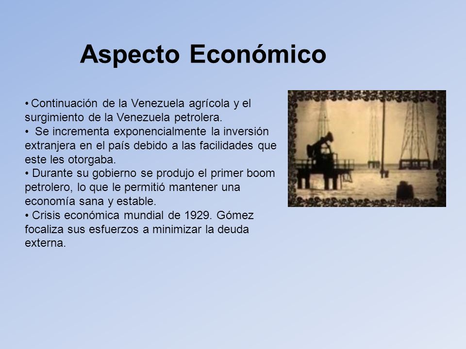 Aspecto Económico Continuación de la Venezuela agrícola y el surgimiento de la Venezuela petrolera.