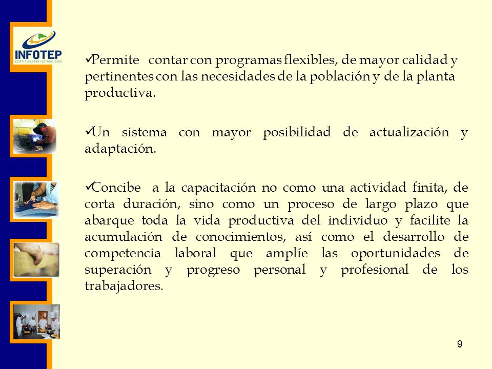 Permite contar con programas flexibles, de mayor calidad y pertinentes con las necesidades de la población y de la planta productiva.