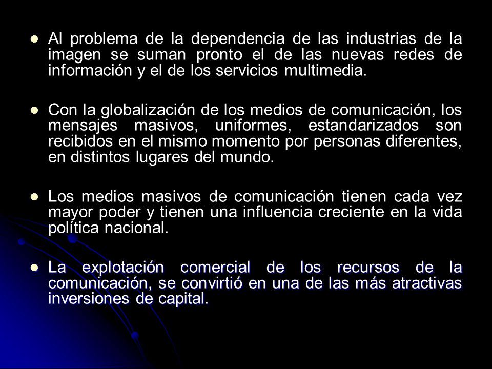 Al problema de la dependencia de las industrias de la imagen se suman pronto el de las nuevas redes de información y el de los servicios multimedia.