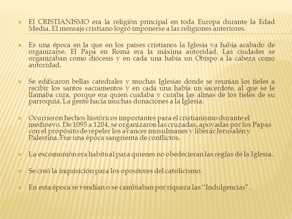 El CRISTIANISMO era la religión principal en toda Europa durante la Edad Media. El mensaje cristiano logró imponerse a las religiones anteriores.