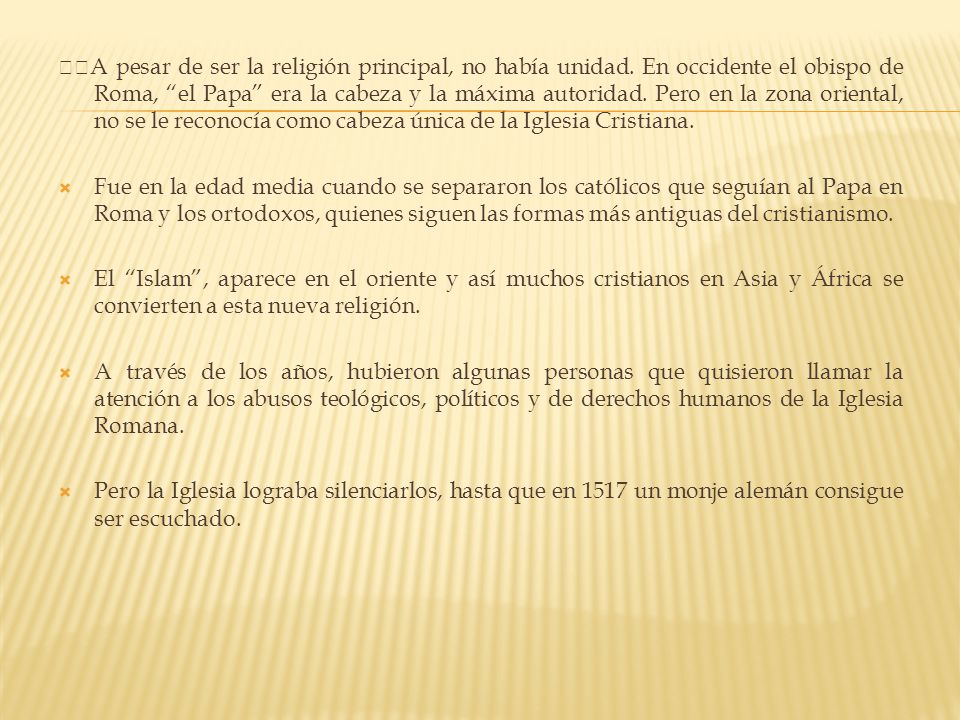 A pesar de ser la religión principal, no había unidad