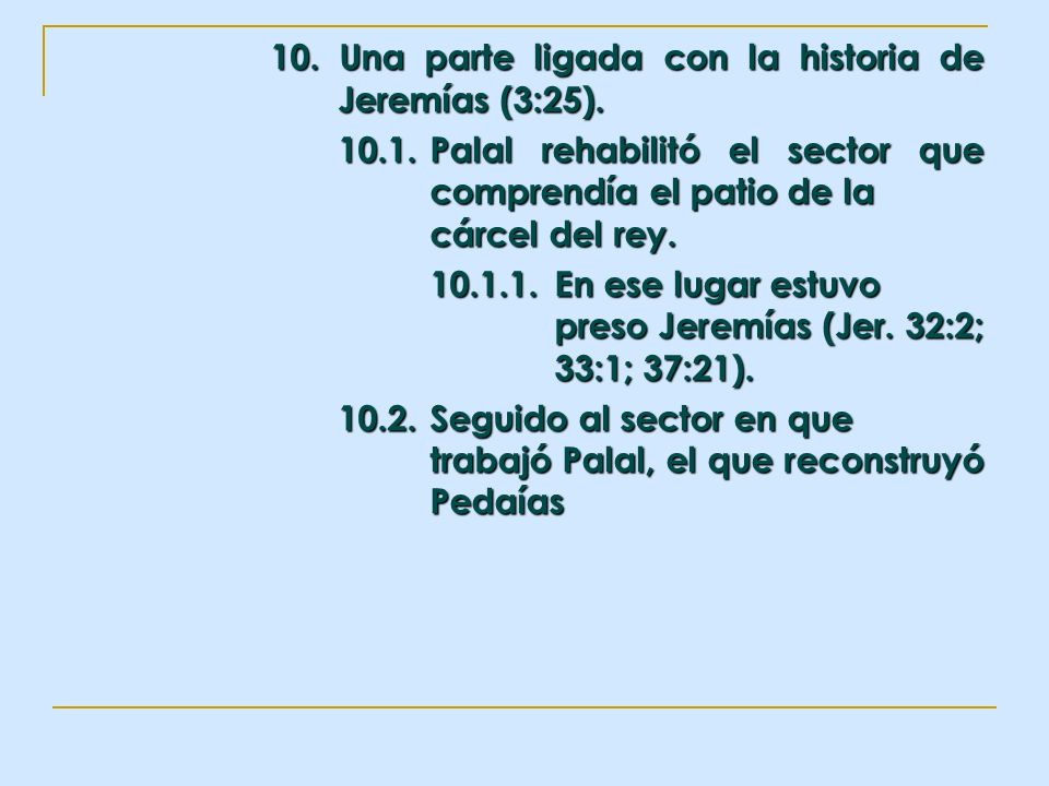 10. Una parte ligada con la historia de Jeremías (3:25).